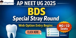 AP NEET UG 2025 Special Stray Vacancy Round Web Option Entry Begins for BDS Course; Check MQ/CQ Seats Schedule Here!